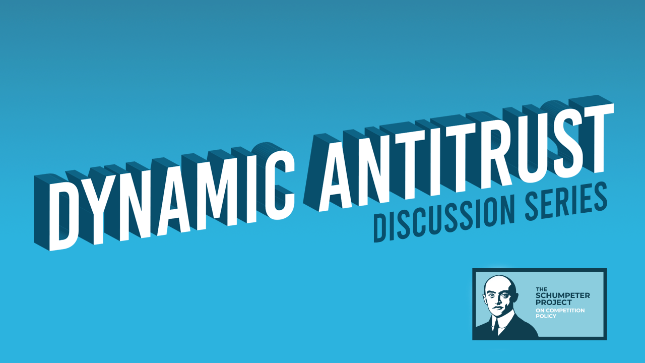 Dynamic Antitrust Discussion Series: “Self-Preferencing”